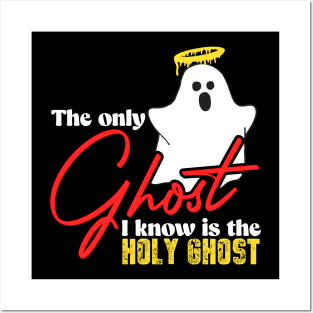 The only ghost i know is the holy ghost Posters and Art